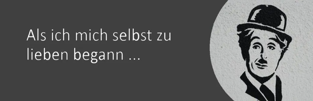 Ermutigende Selbstliebe - ein Gedicht von Charlie Chaplin